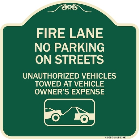 Signmission Fire Lanes No Parking on Streets Unauthorized Vehicles Towed at Owner Expense, A-DES-G-1818-23987 A-DES-G-1818-23987